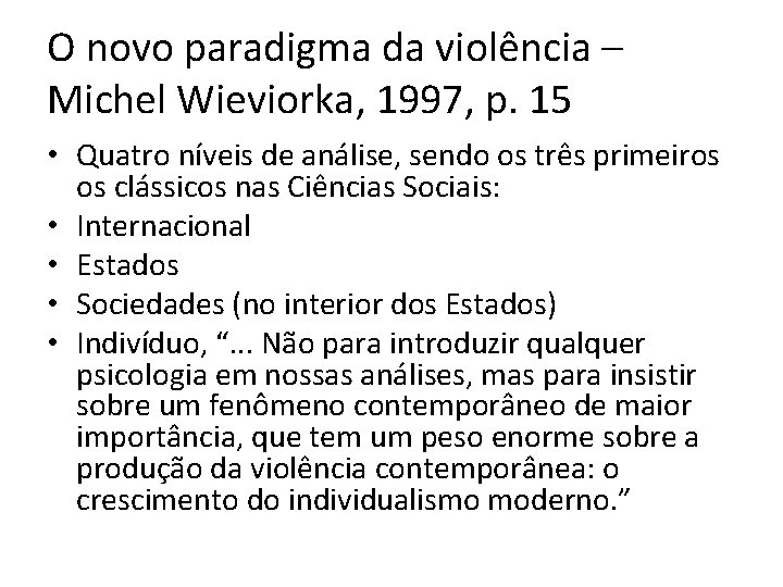 O novo paradigma da violência – Michel Wieviorka, 1997, p. 15 • Quatro níveis