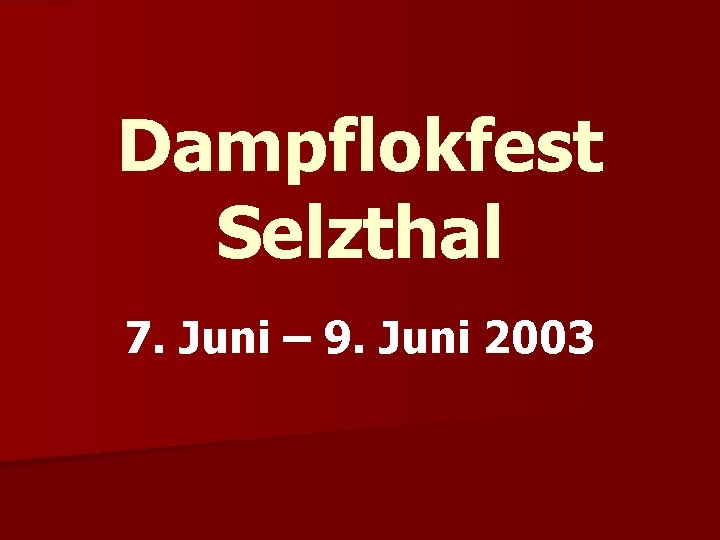 Dampflokfest Selzthal 7. Juni – 9. Juni 2003 