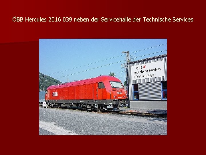 ÖBB Hercules 2016 039 neben der Servicehalle der Technische Services 