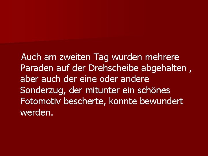 Auch am zweiten Tag wurden mehrere Paraden auf der Drehscheibe abgehalten , aber auch