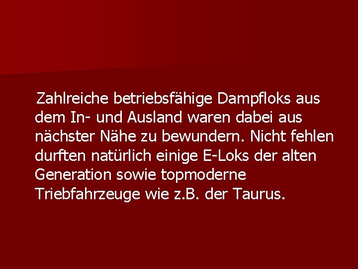 Zahlreiche betriebsfähige Dampfloks aus dem In- und Ausland waren dabei aus nächster Nähe zu