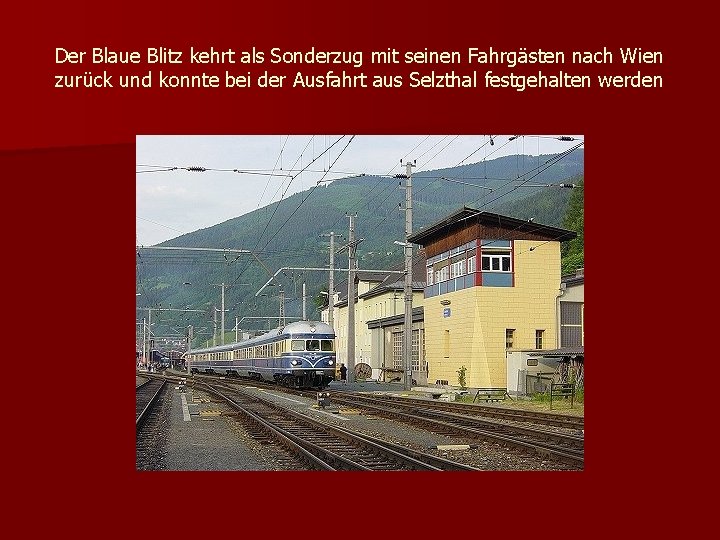 Der Blaue Blitz kehrt als Sonderzug mit seinen Fahrgästen nach Wien zurück und konnte