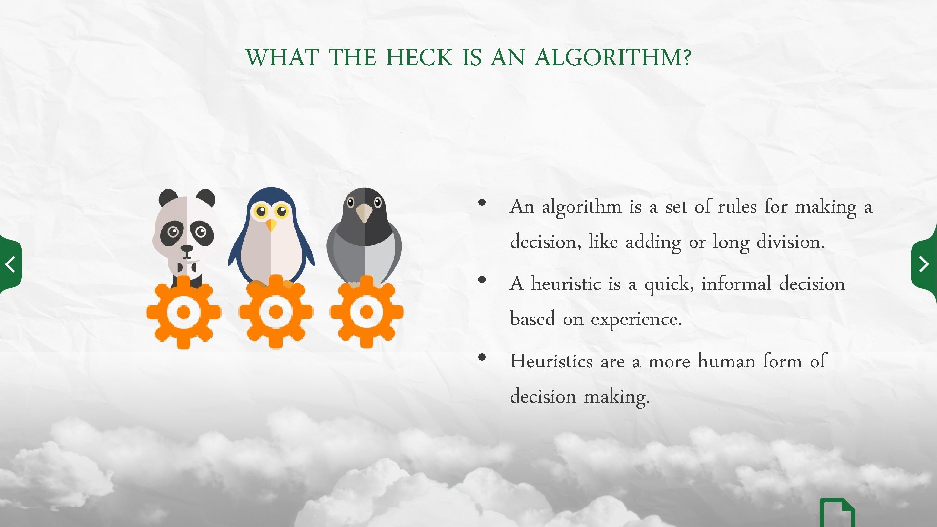 WHAT THE HECK IS AN ALGORITHM? • An algorithm is a set of rules