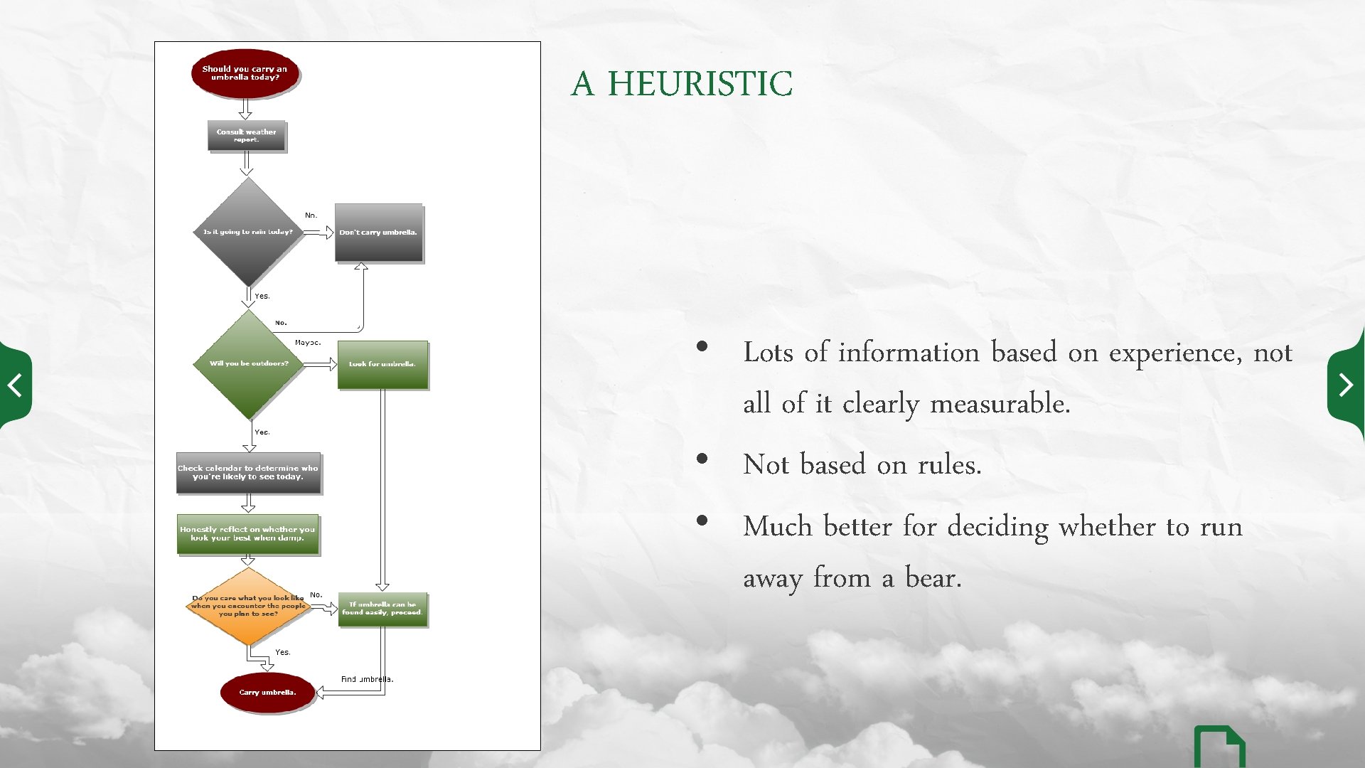 A HEURISTIC • Lots of information based on experience, not all of it clearly