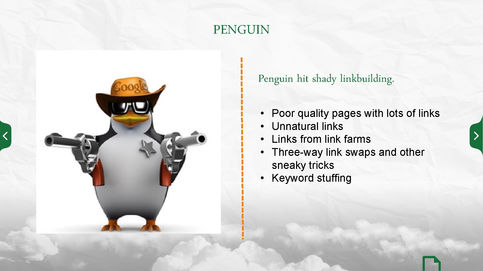 PENGUIN Penguin hit shady linkbuilding. • • Poor quality pages with lots of links