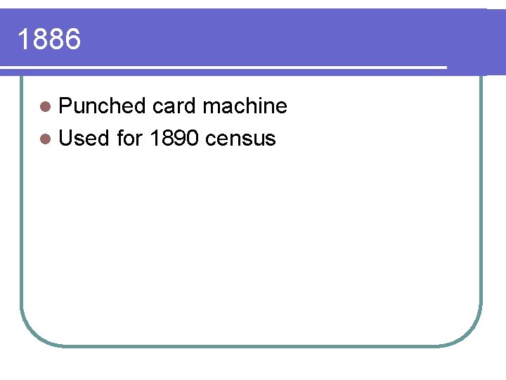 1886 l Punched card machine l Used for 1890 census 