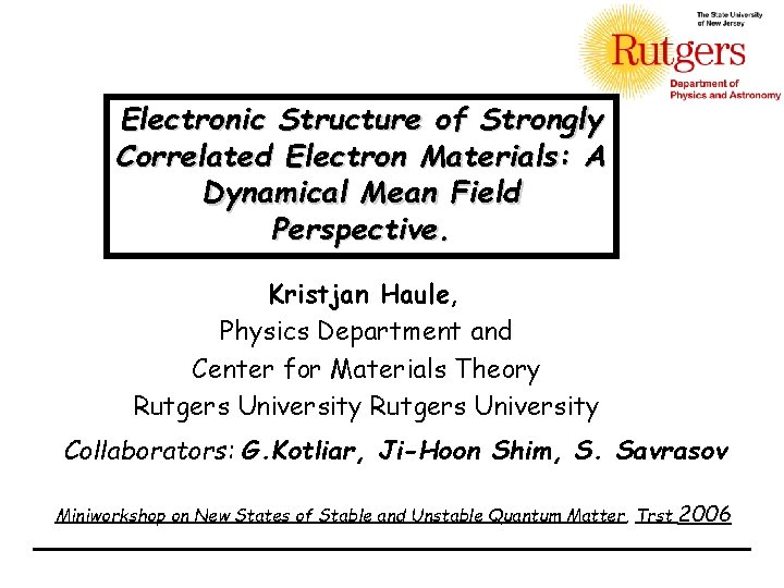 Electronic Structure of Strongly Correlated Electron Materials: A Dynamical Mean Field Perspective. Kristjan Haule,