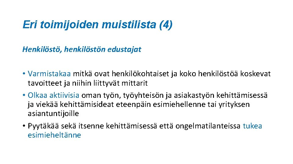 Eri toimijoiden muistilista (4) Henkilöstö, henkilöstön edustajat • Varmistakaa mitkä ovat henkilökohtaiset ja koko