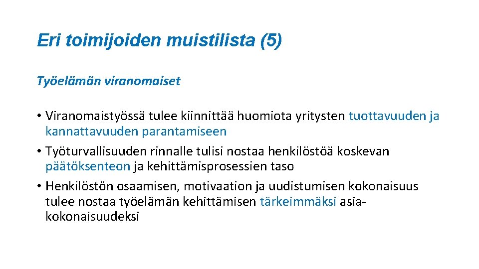 Eri toimijoiden muistilista (5) Työelämän viranomaiset • Viranomaistyössä tulee kiinnittää huomiota yritysten tuottavuuden ja