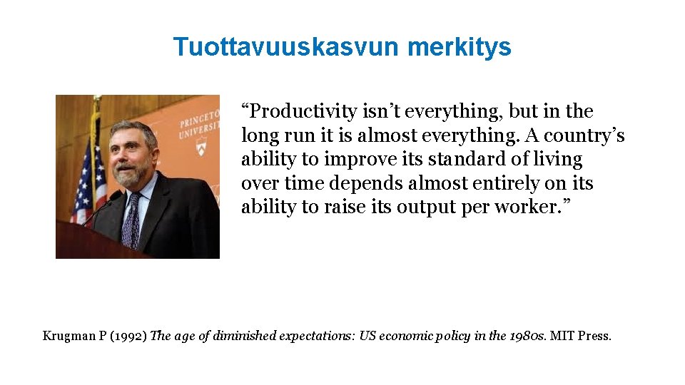 Tuottavuuskasvun merkitys “Productivity isn’t everything, but in the long run it is almost everything.