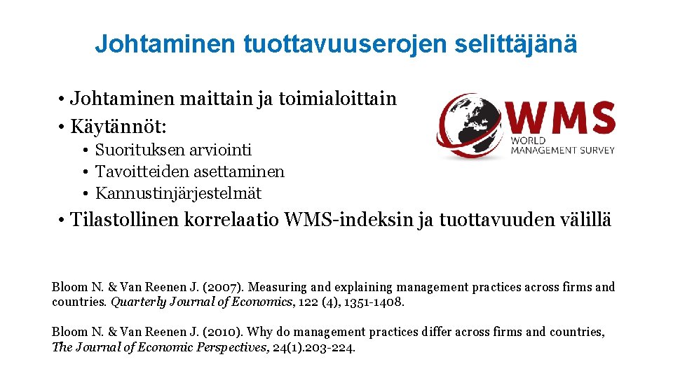 Johtaminen tuottavuuserojen selittäjänä • Johtaminen maittain ja toimialoittain • Käytännöt: • Suorituksen arviointi •