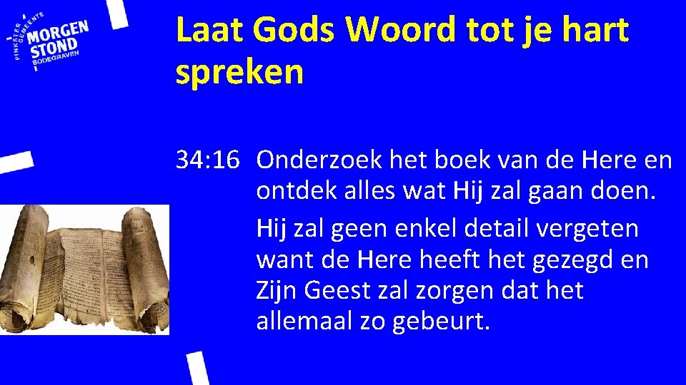 Laat Gods Woord tot je hart spreken 34: 16 Onderzoek het boek van de