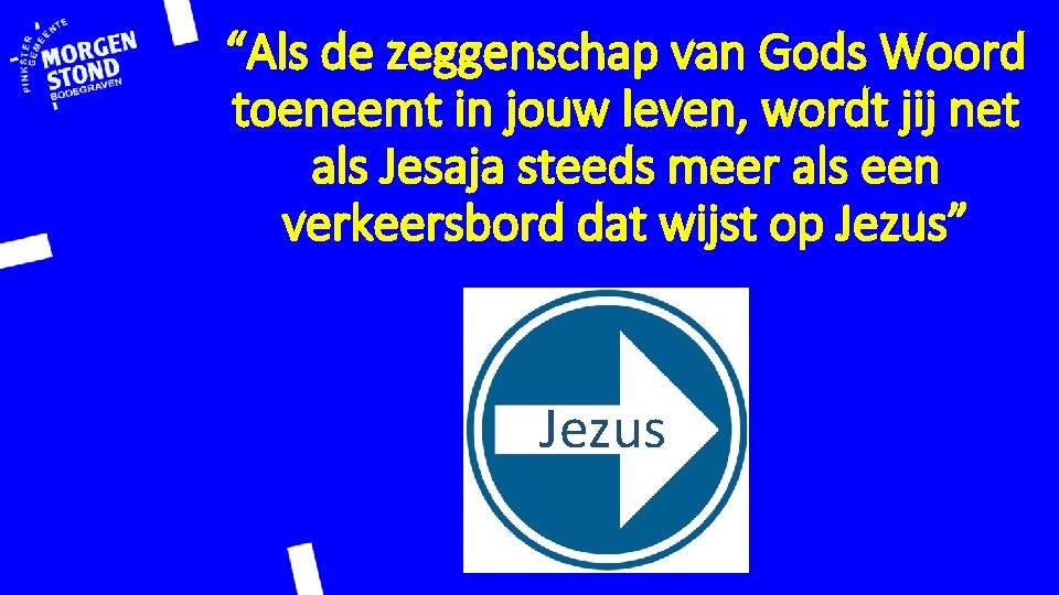 “Als de zeggenschap van Gods Woord toeneemt in jouw leven, wordt jij net als