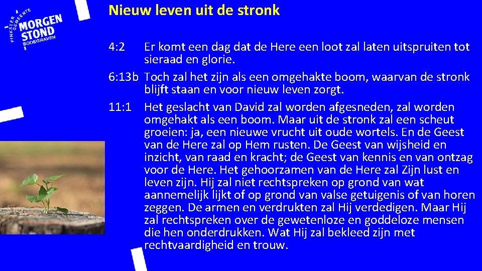 Nieuw leven uit de stronk 4: 2 Er komt een dag dat de Here