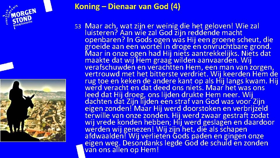 Koning – Dienaar van God (4) 53 Maar ach, wat zijn er weinig die