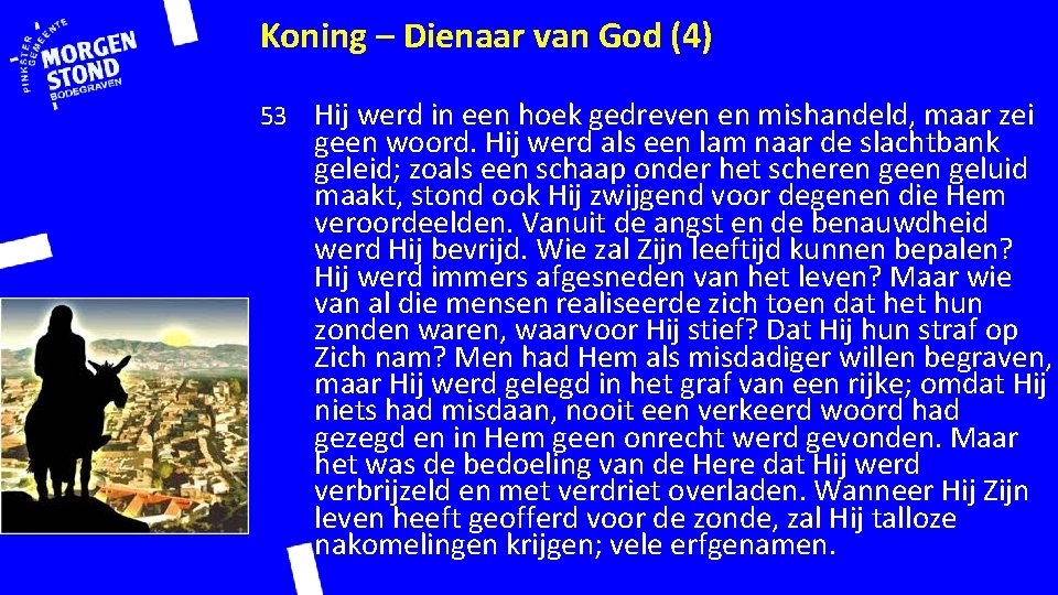 Koning – Dienaar van God (4) 53 Hij werd in een hoek gedreven en