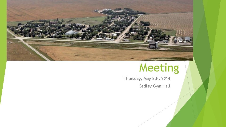 2014 Sedley Rate Payer’s Meeting Thursday, May 8 th, 2014 Sedley Gym Hall 