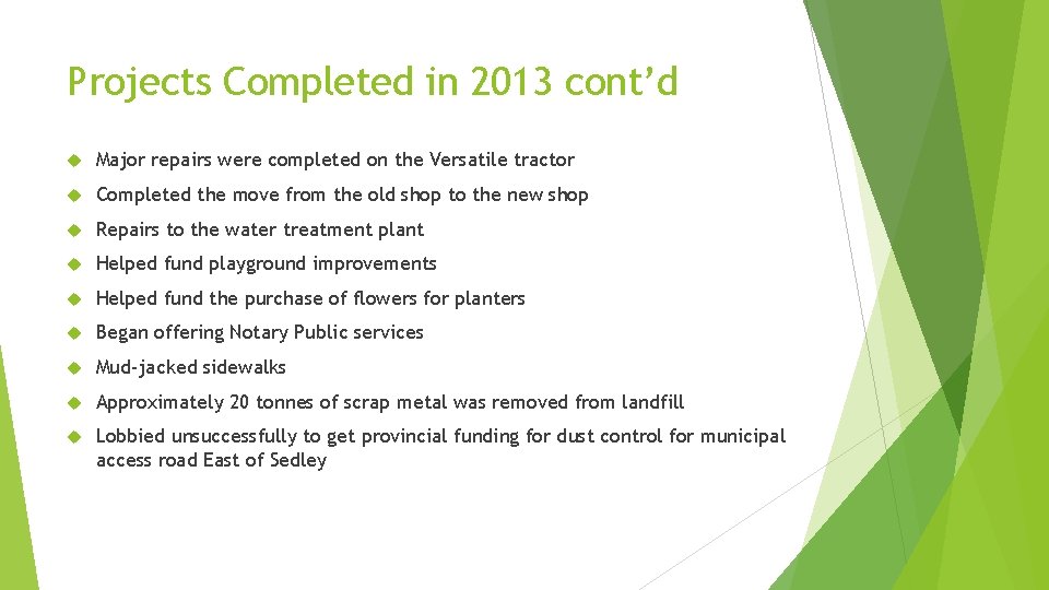 Projects Completed in 2013 cont’d Major repairs were completed on the Versatile tractor Completed