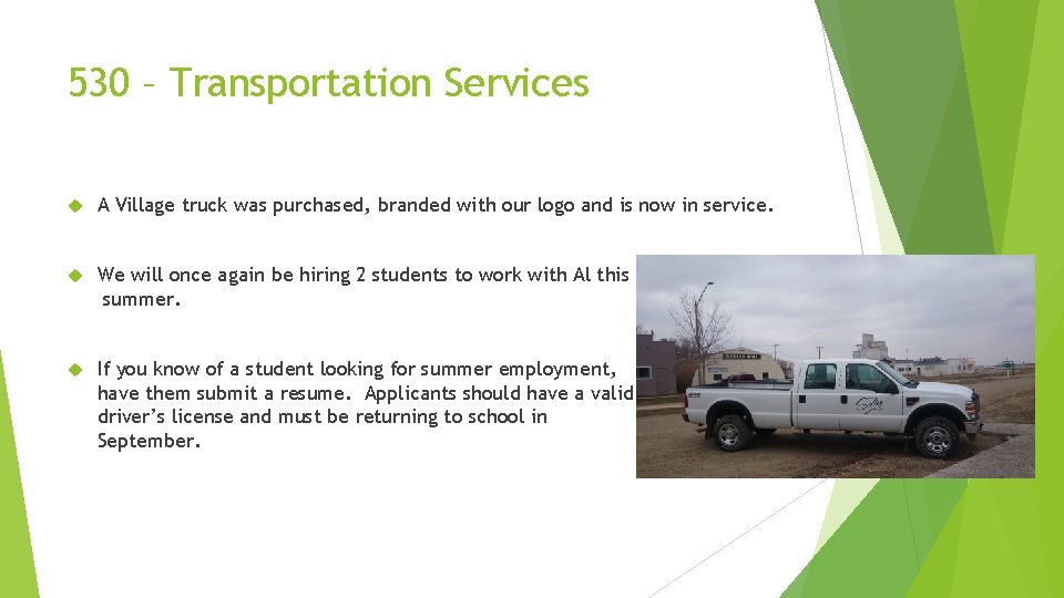 530 – Transportation Services A Village truck was purchased, branded with our logo and