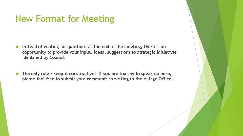 New Format for Meeting Instead of waiting for questions at the end of the