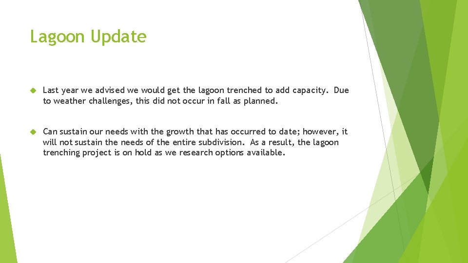Lagoon Update Last year we advised we would get the lagoon trenched to add