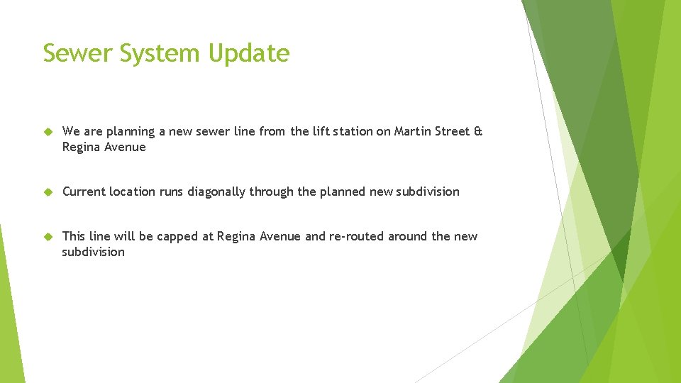 Sewer System Update We are planning a new sewer line from the lift station