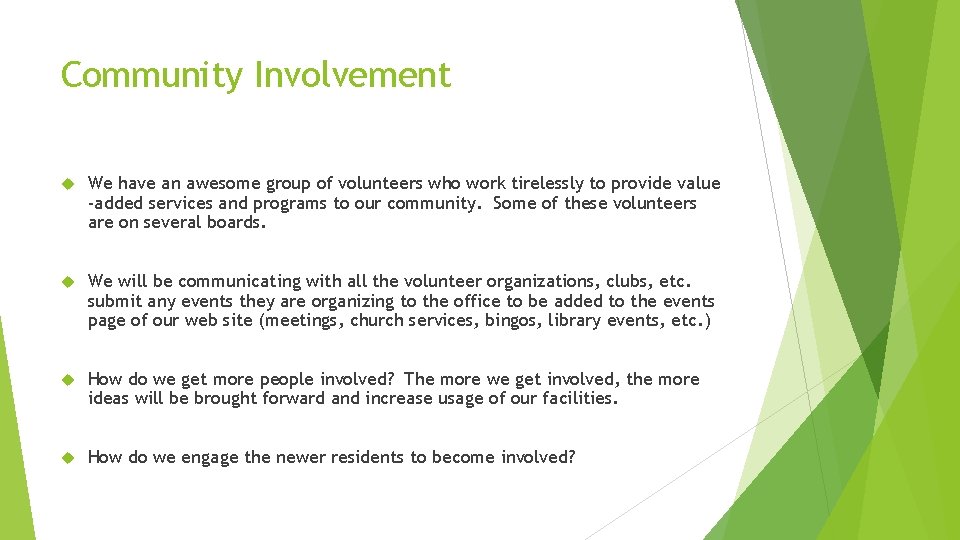 Community Involvement We have an awesome group of volunteers who work tirelessly to provide