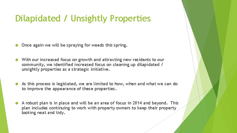 Dilapidated / Unsightly Properties Once again we will be spraying for weeds this spring.
