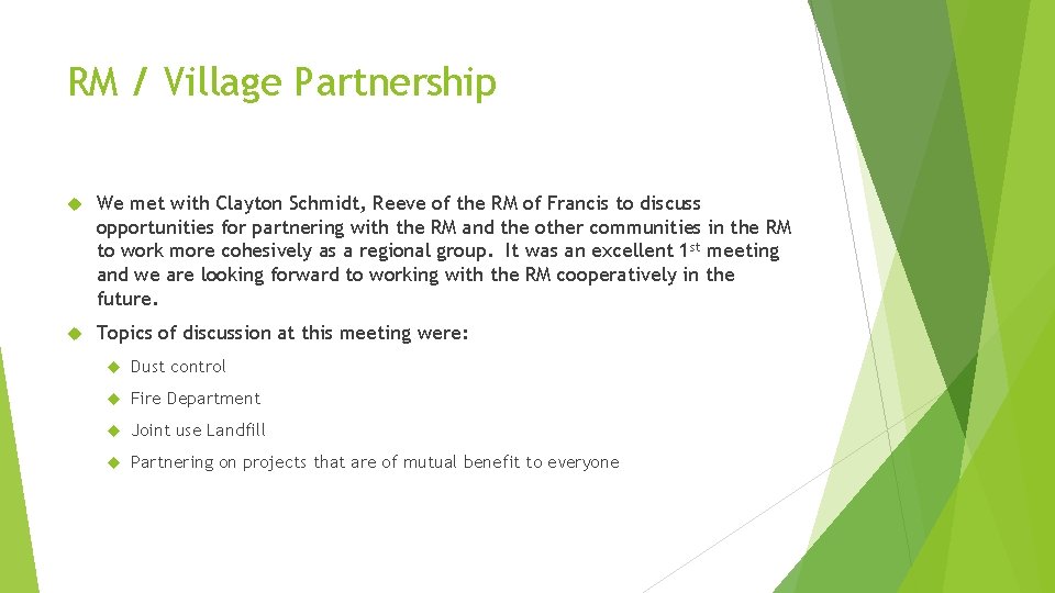 RM / Village Partnership We met with Clayton Schmidt, Reeve of the RM of
