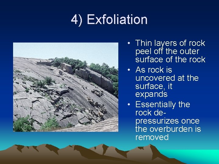 4) Exfoliation • Thin layers of rock peel off the outer surface of the 4) Exfoliation • Thin layers of rock peel off the outer surface of the