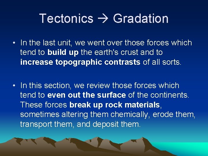 Tectonics Gradation • In the last unit, we went over those forces which tend Tectonics Gradation • In the last unit, we went over those forces which tend