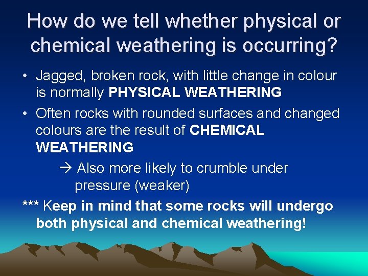 How do we tell whether physical or chemical weathering is occurring? • Jagged, broken How do we tell whether physical or chemical weathering is occurring? • Jagged, broken