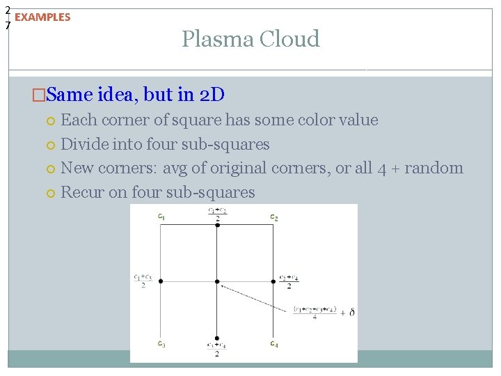 2 EXAMPLES 7 Plasma Cloud �Same idea, but in 2 D Each corner of 2 EXAMPLES 7 Plasma Cloud �Same idea, but in 2 D Each corner of