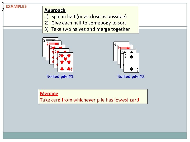 3 EXAMPLES 2 Approach 1) Split in half (or as close as possible) 2) 3 EXAMPLES 2 Approach 1) Split in half (or as close as possible) 2)