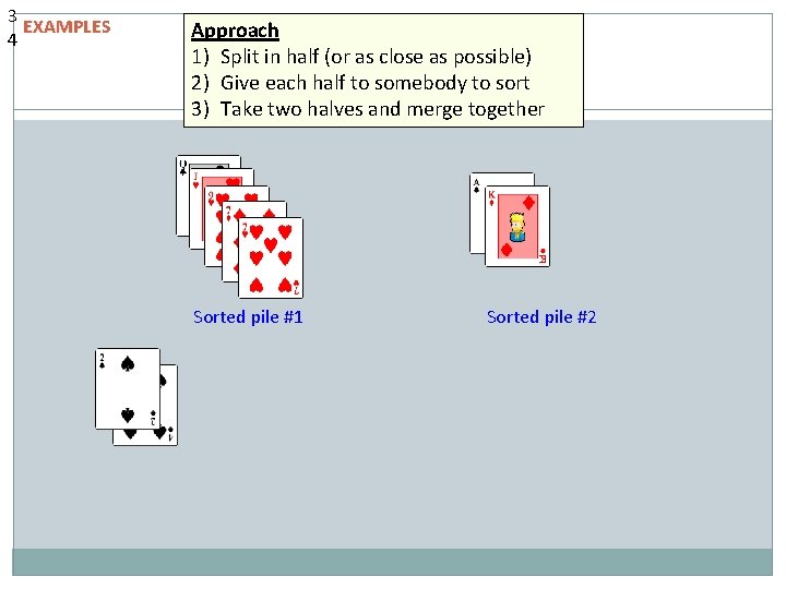3 EXAMPLES 4 Approach 1) Split in half (or as close as possible) 2) 3 EXAMPLES 4 Approach 1) Split in half (or as close as possible) 2)