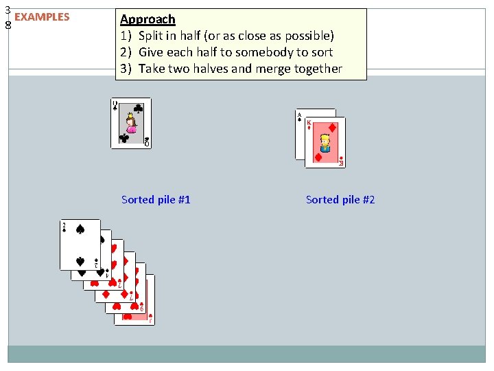 3 EXAMPLES 8 Approach 1) Split in half (or as close as possible) 2) 3 EXAMPLES 8 Approach 1) Split in half (or as close as possible) 2)