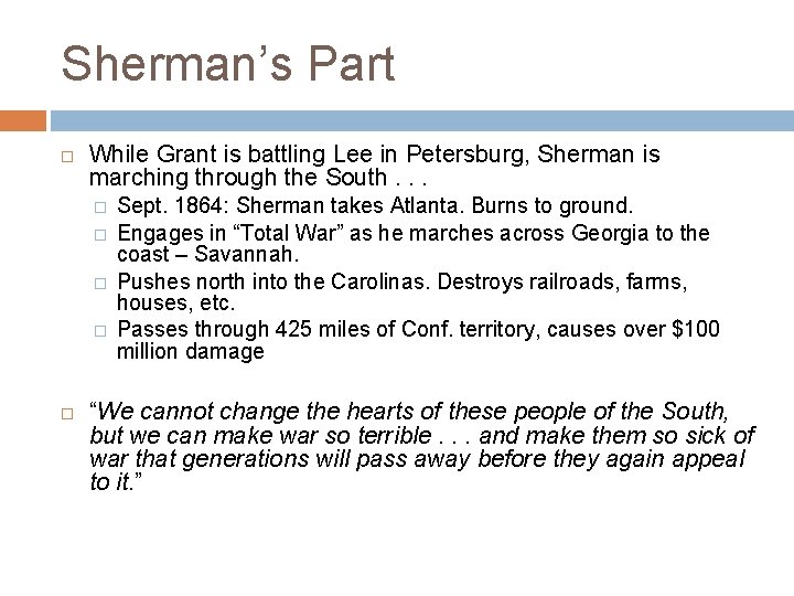 Sherman’s Part While Grant is battling Lee in Petersburg, Sherman is marching through the