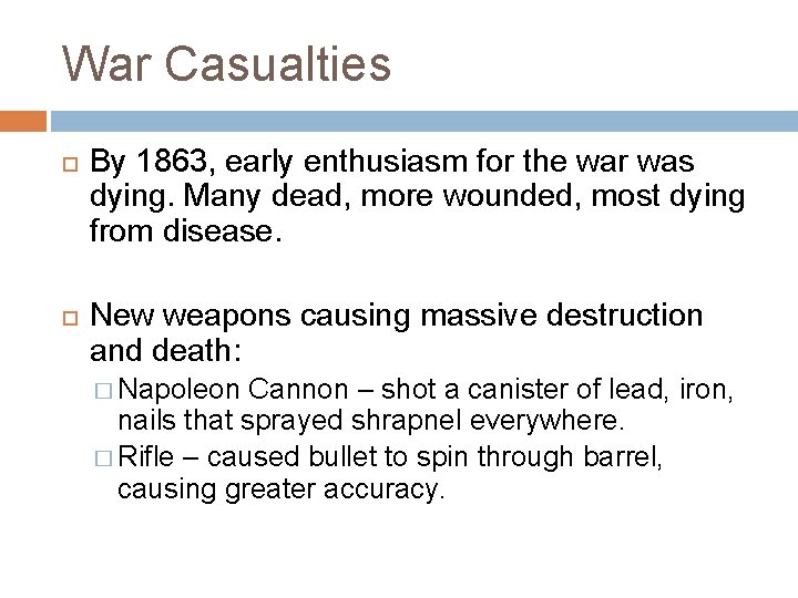 War Casualties By 1863, early enthusiasm for the war was dying. Many dead, more