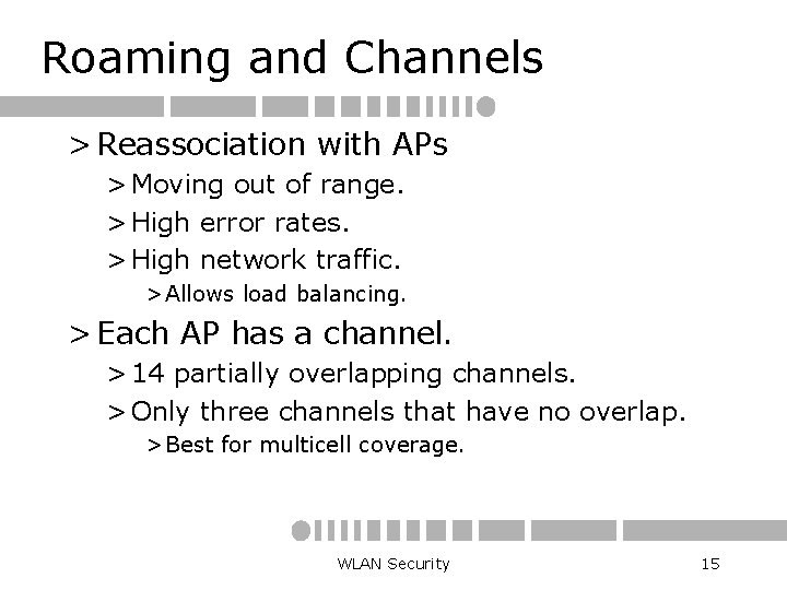 Roaming and Channels > Reassociation with APs > Moving out of range. > High