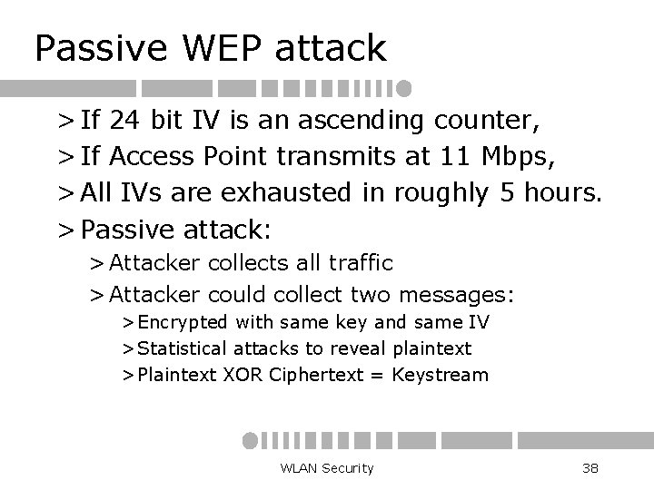 Passive WEP attack > If 24 bit IV is an ascending counter, > If