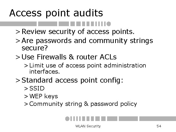 Access point audits > Review security of access points. > Are passwords and community