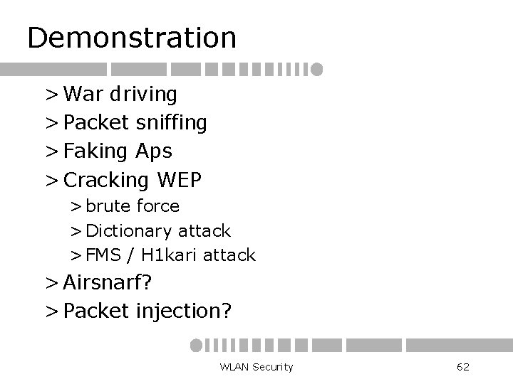 Demonstration > War driving > Packet sniffing > Faking Aps > Cracking WEP >