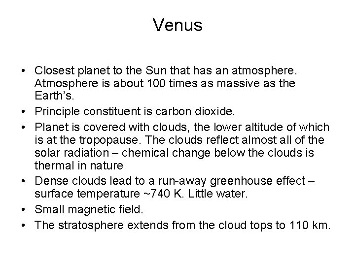 Venus • Closest planet to the Sun that has an atmosphere. Atmosphere is about