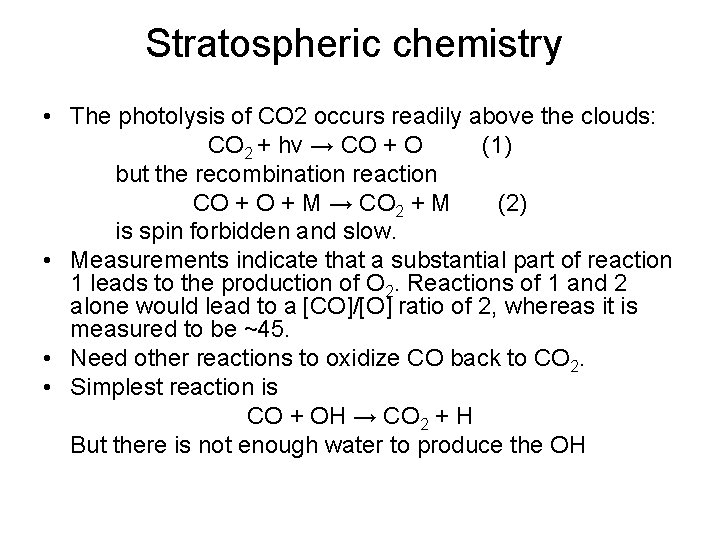 Stratospheric chemistry • The photolysis of CO 2 occurs readily above the clouds: CO