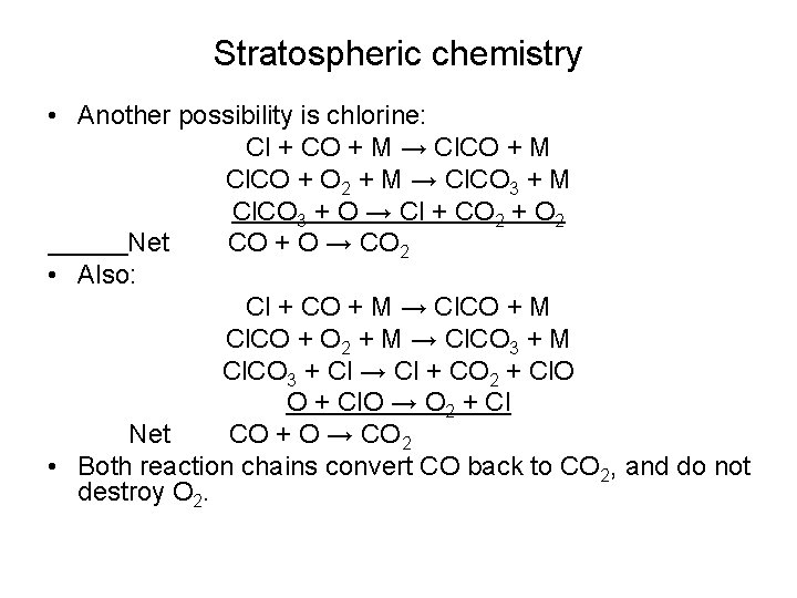 Stratospheric chemistry • Another possibility is chlorine: Cl + CO + M → Cl.