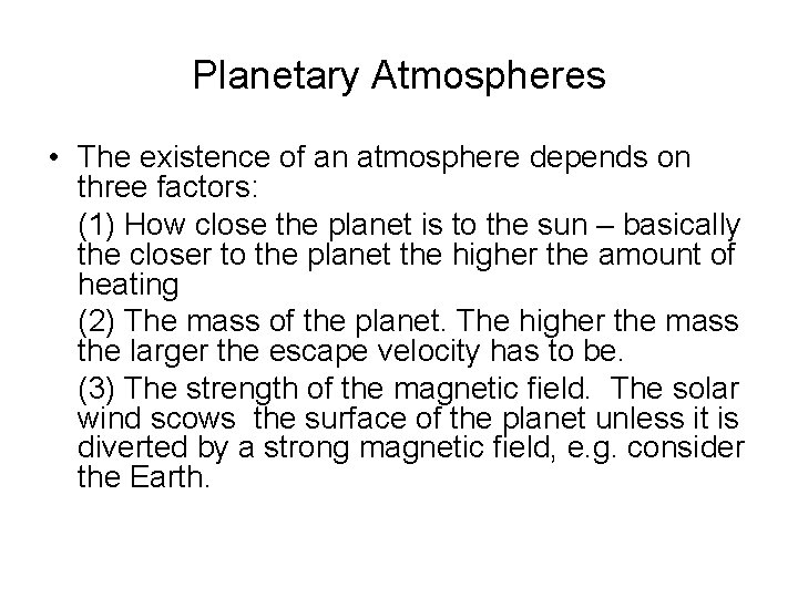 Planetary Atmospheres • The existence of an atmosphere depends on three factors: (1) How