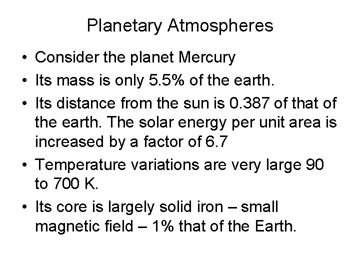 Planetary Atmospheres • Consider the planet Mercury • Its mass is only 5. 5%