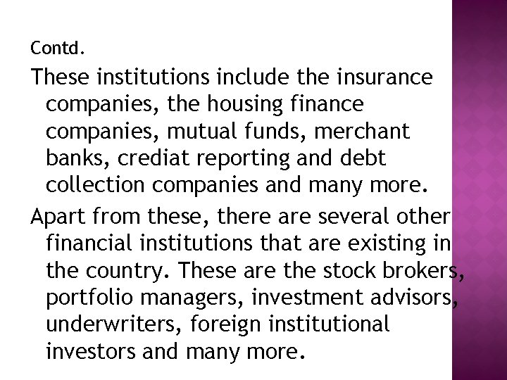 Contd. These institutions include the insurance companies, the housing finance companies, mutual funds, merchant