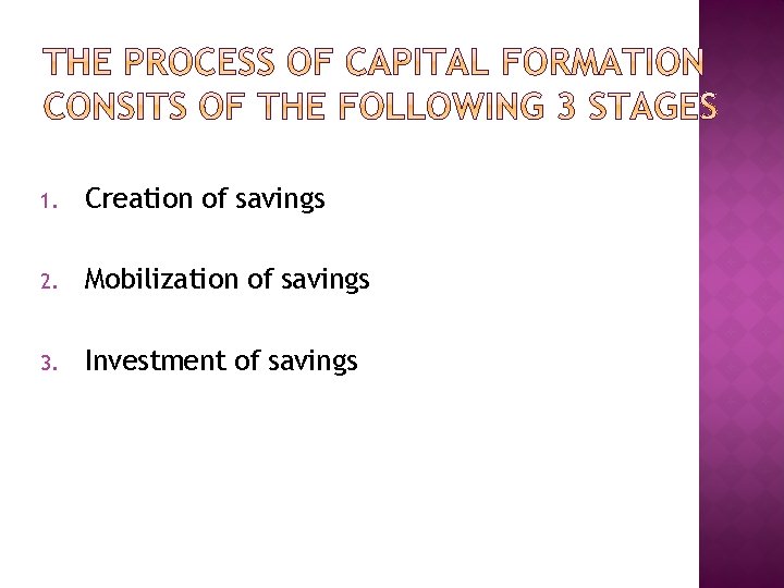 1. Creation of savings 2. Mobilization of savings 3. Investment of savings 