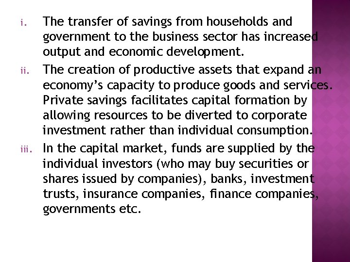 i. iii. The transfer of savings from households and government to the business sector